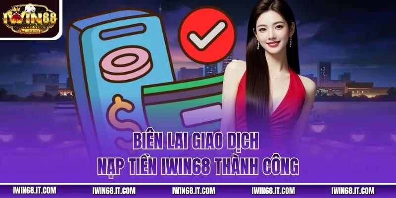 Biên lai giao dịch nạp tiền iwin68 thành công