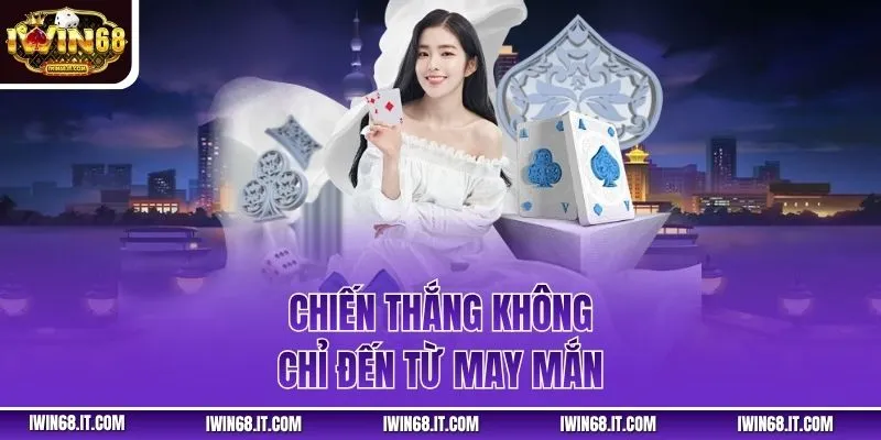Chiến thắng không chỉ đến từ may mắn