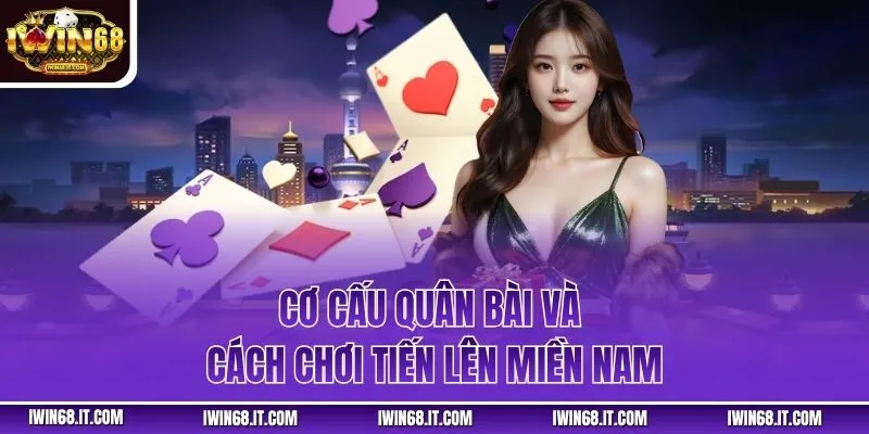 Cơ cấu quân bài và cách chơi tiến lên miền nam