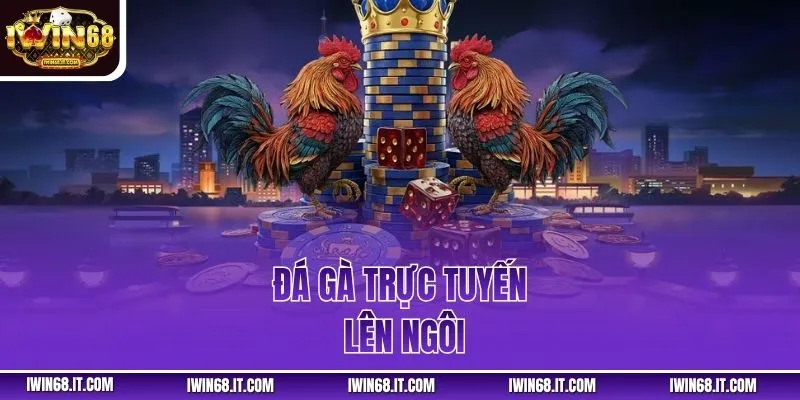 Đá gà trực tuyến lên ngôi