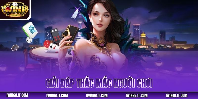 Giải Đáp Thắc Mắc Người Chơi
