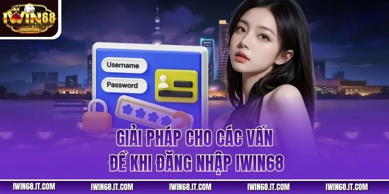 Giải pháp cho các vấn đề khi đăng nhập iWin68
