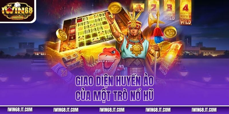 Giao diện huyền ảo của một trò nổ hũ