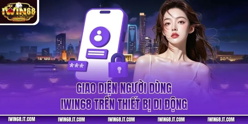 Giao diện người dùng iWin68 trên thiết bị di động