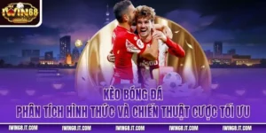 Kèo Bóng Đá - Phân Tích Hình Thức Và Chiến Thuật Cược Tối Ưu