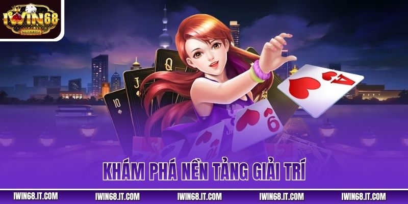 Khám Phá Nền Tảng Giải Trí