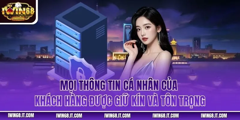 Mọi thông tin cá nhân của khách hàng được giữ kín và tôn trọng
