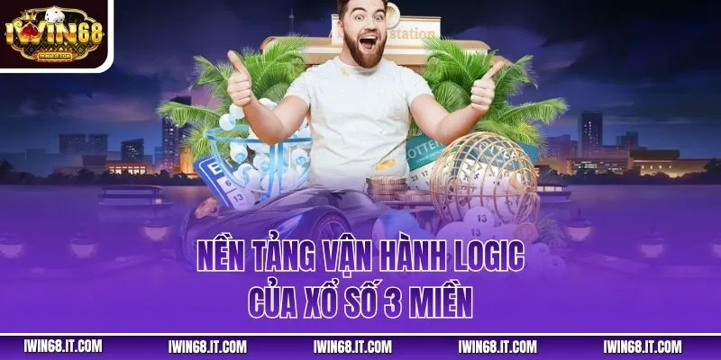 Nền tảng vận hành logic của xổ số 3 miền