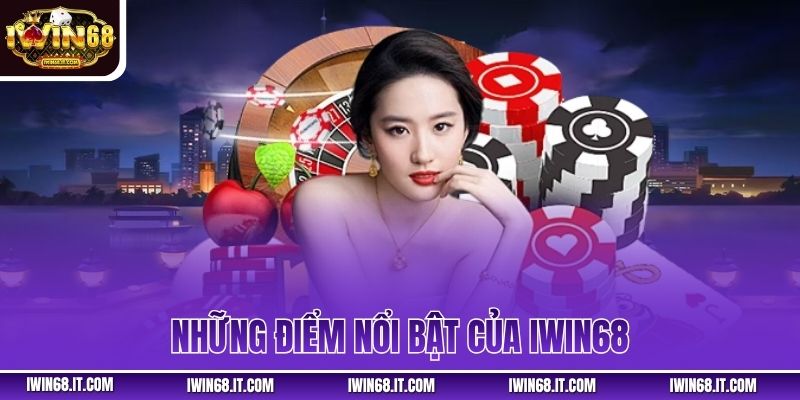 Những Điểm Nổi Bật Của IWin68