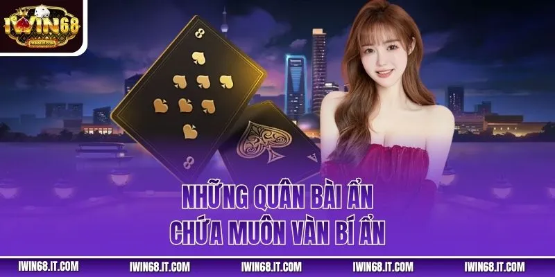 Những quân bài ẩn chứa muôn vàn bí ẩn
