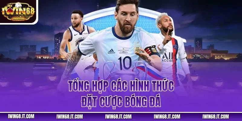 Tổng hợp các hình thức đặt cược bóng đá