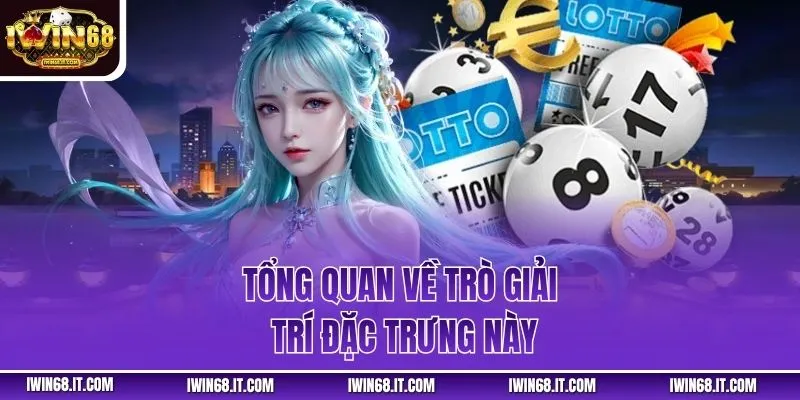 Tổng quan về trò giải trí đặc trưng này